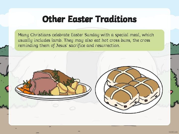 Other Easter Traditions Many Christians celebrate Easter Sunday with a special meal, which usually