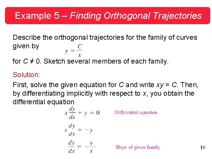 Example 5 – Finding Orthogonal Trajectories Describe the orthogonal trajectories for the family of