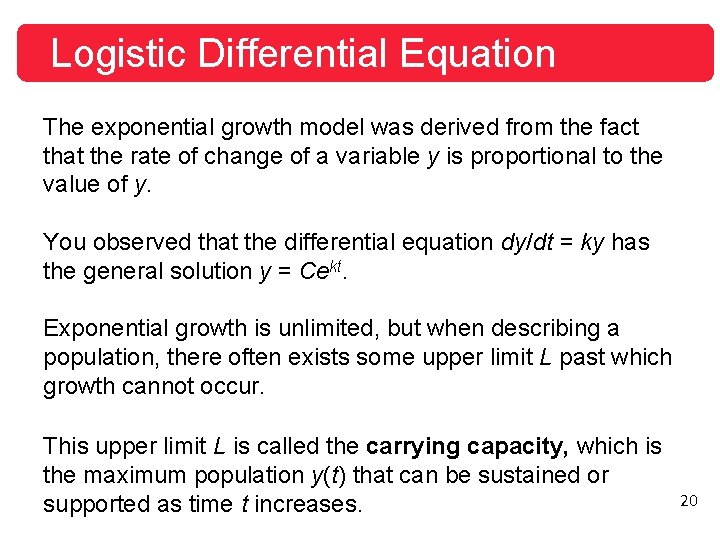 Logistic Differential Equation The exponential growth model was derived from the fact that the