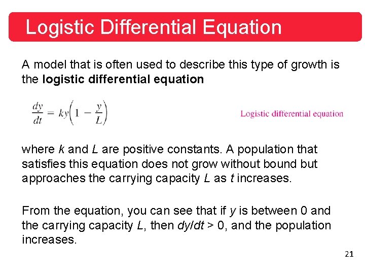 Logistic Differential Equation A model that is often used to describe this type of