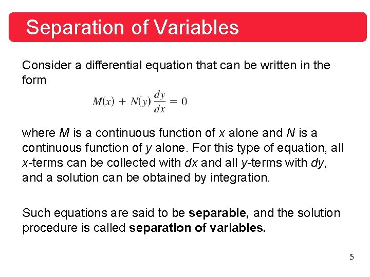 Separation of Variables Consider a differential equation that can be written in the form