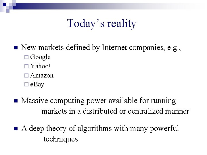 Today’s reality n New markets defined by Internet companies, e. g. , ¨ Google