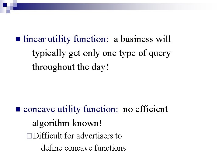 n linear utility function: a business will typically get only one type of query