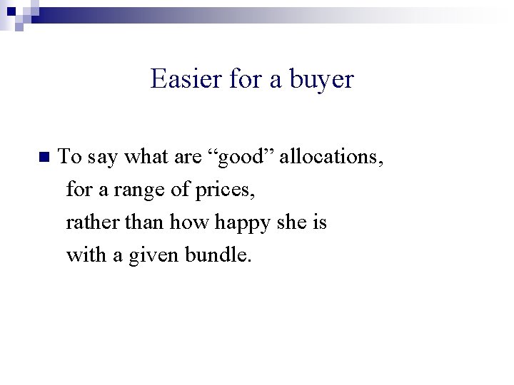 Easier for a buyer n To say what are “good” allocations, for a range