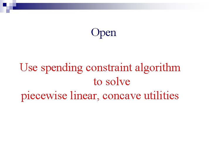 Open Use spending constraint algorithm to solve piecewise linear, concave utilities 