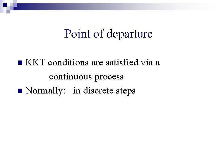 Point of departure KKT conditions are satisfied via a continuous process n Normally: in