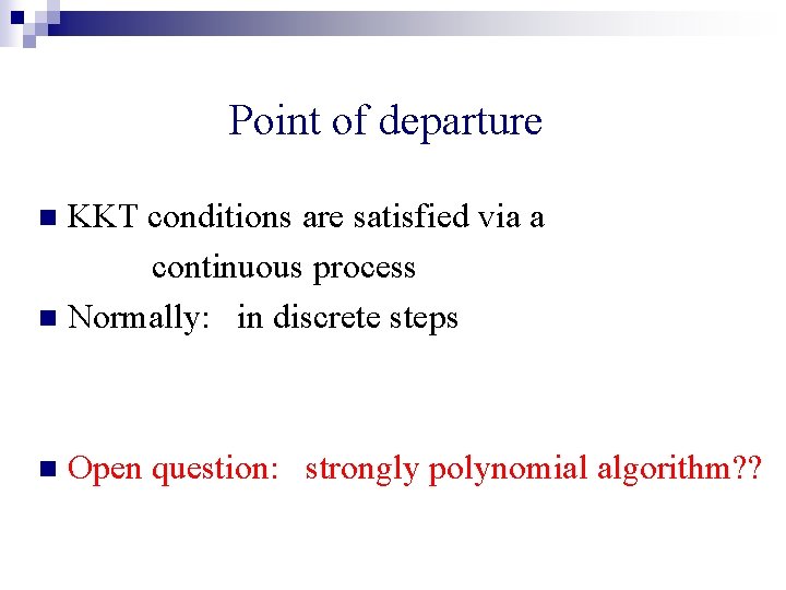 Point of departure KKT conditions are satisfied via a continuous process n Normally: in