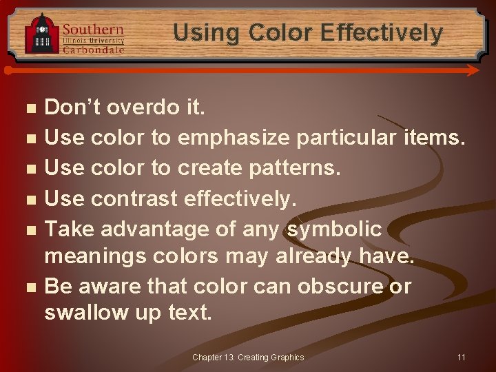 Using Color Effectively n n n Don’t overdo it. Use color to emphasize particular