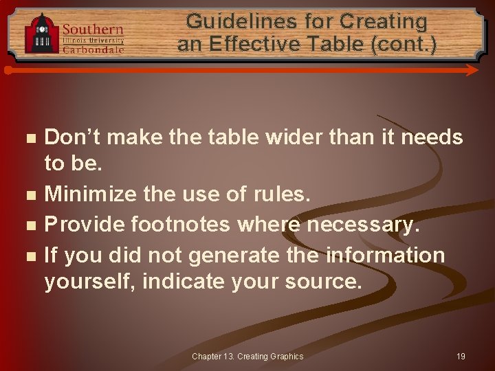 Guidelines for Creating an Effective Table (cont. ) n n Don’t make the table