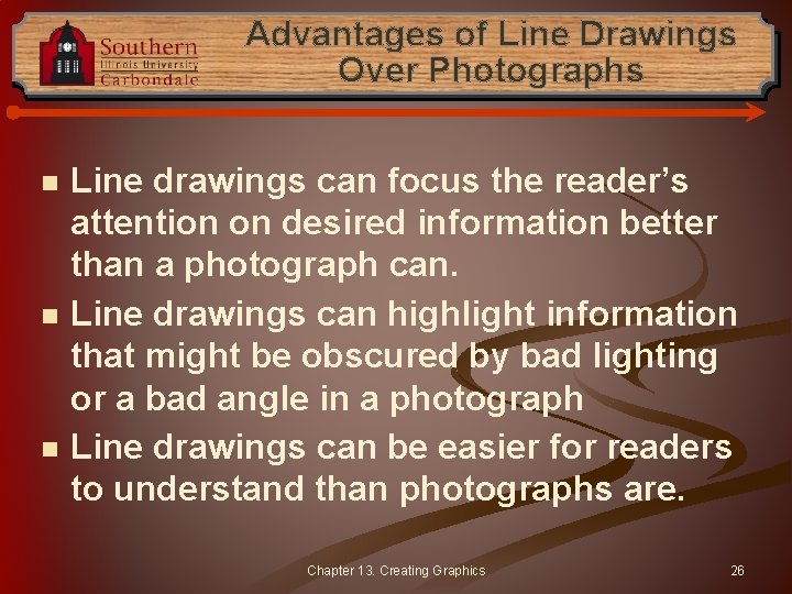 Advantages of Line Drawings Over Photographs n n n Line drawings can focus the