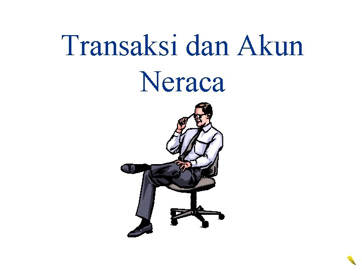 Transaksi dan Akun Neraca 