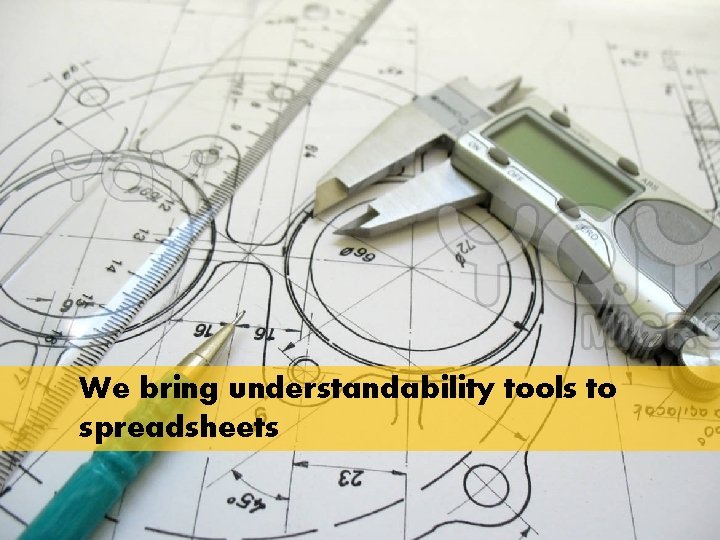 We bring understandability tools to spreadsheets 