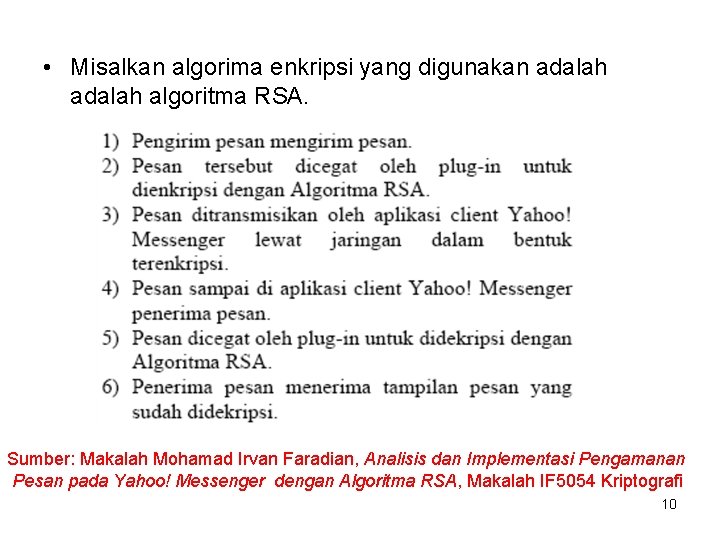  • Misalkan algorima enkripsi yang digunakan adalah algoritma RSA. Sumber: Makalah Mohamad Irvan