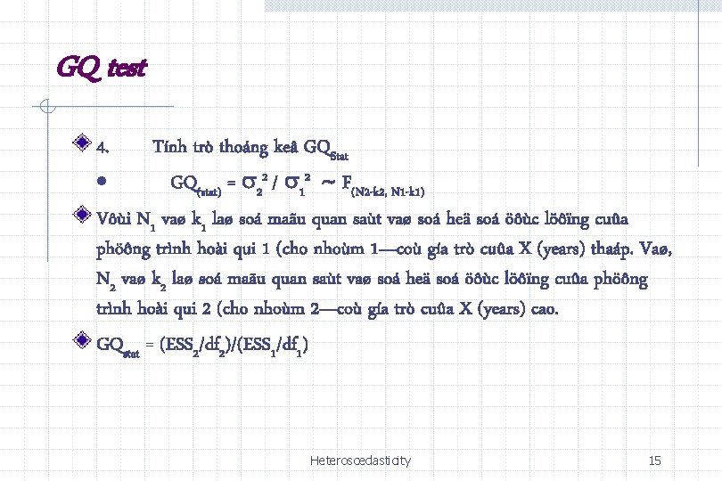 GQ test 4. Tính trò thoáng keâ GQStat · GQ(stat) = 22 / 12