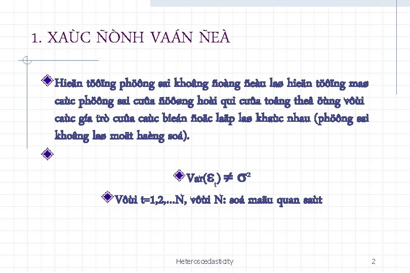 1. XAÙC ÑÒNH VAÁN ÑEÀ Hieän töôïng phöông sai khoâng ñoàng ñeàu laø hieän