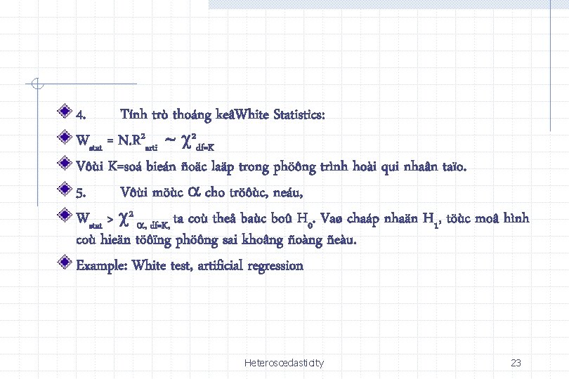 4. Tính trò thoáng keâWhite Statistics: Wstat = N. R 2 arti 2 df=K