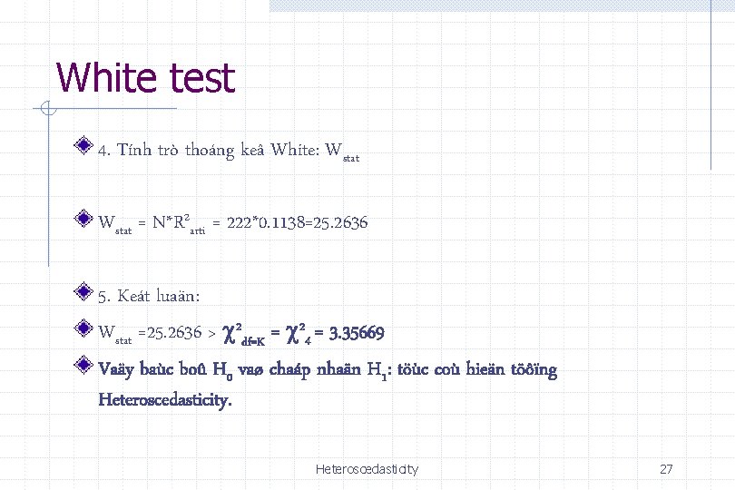 White test 4. Tính trò thoáng keâ White: Wstat = N*R 2 arti =