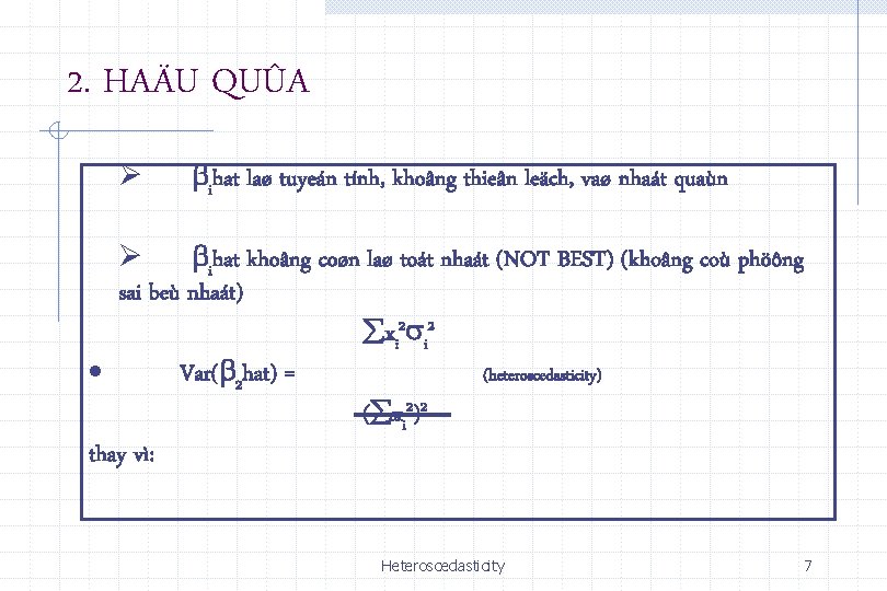 2. HAÄU QUÛA Ø ihat laø tuyeán tính, khoâng thieân leäch, vaø nhaát quaùn