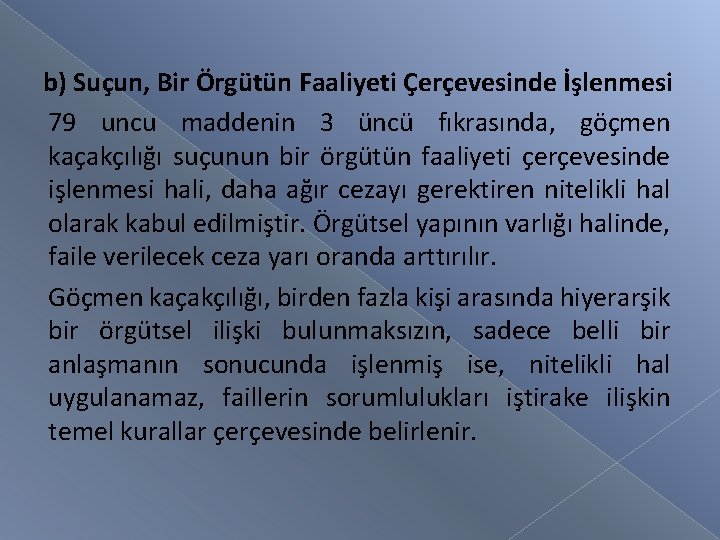 b) Suçun, Bir Örgütün Faaliyeti Çerçevesinde İşlenmesi 79 uncu maddenin 3 üncü fıkrasında, göçmen