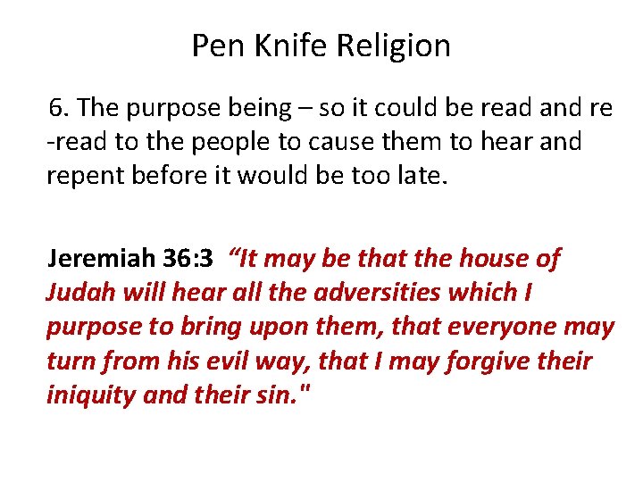 Pen Knife Religion 6. The purpose being – so it could be read and