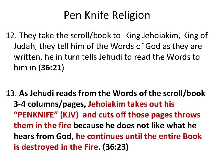 Pen Knife Religion 12. They take the scroll/book to King Jehoiakim, King of Judah,