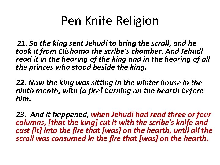 Pen Knife Religion 21. So the king sent Jehudi to bring the scroll, and