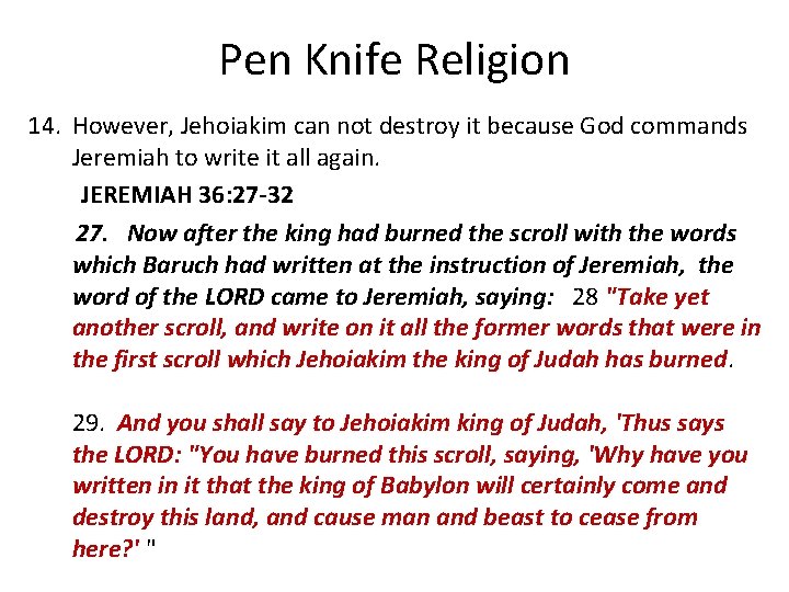 Pen Knife Religion 14. However, Jehoiakim can not destroy it because God commands Jeremiah