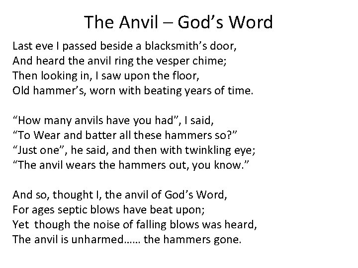 The Anvil – God’s Word Last eve I passed beside a blacksmith’s door, And
