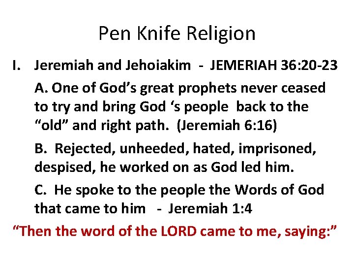 Pen Knife Religion I. Jeremiah and Jehoiakim - JEMERIAH 36: 20 -23 A. One
