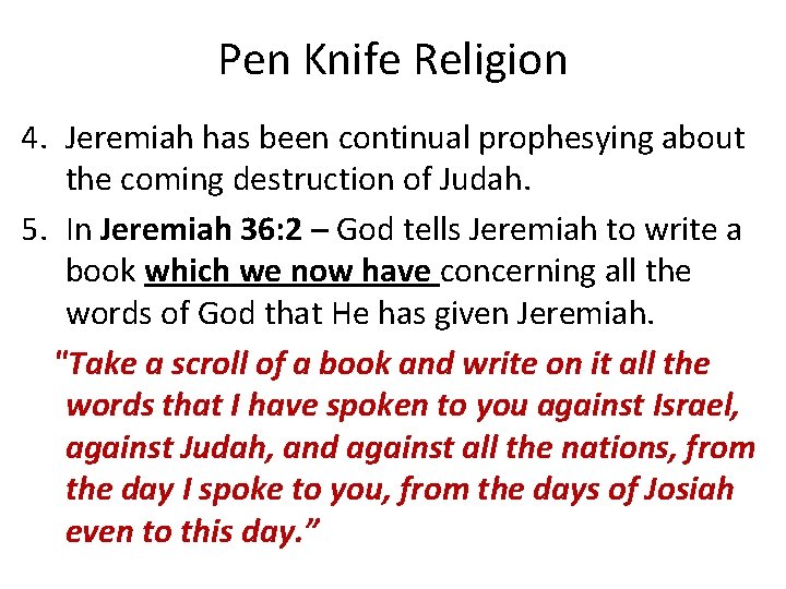 Pen Knife Religion 4. Jeremiah has been continual prophesying about the coming destruction of