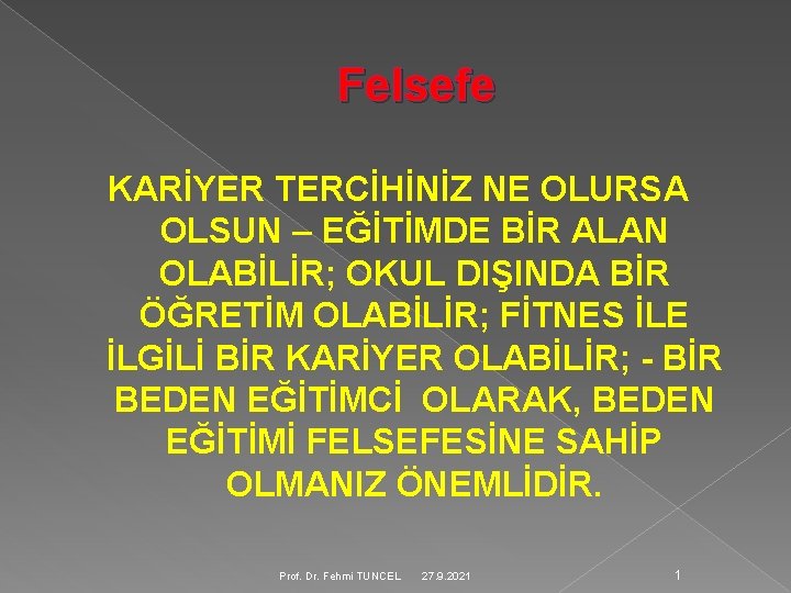 Felsefe KARİYER TERCİHİNİZ NE OLURSA OLSUN – EĞİTİMDE BİR ALAN OLABİLİR; OKUL DIŞINDA BİR