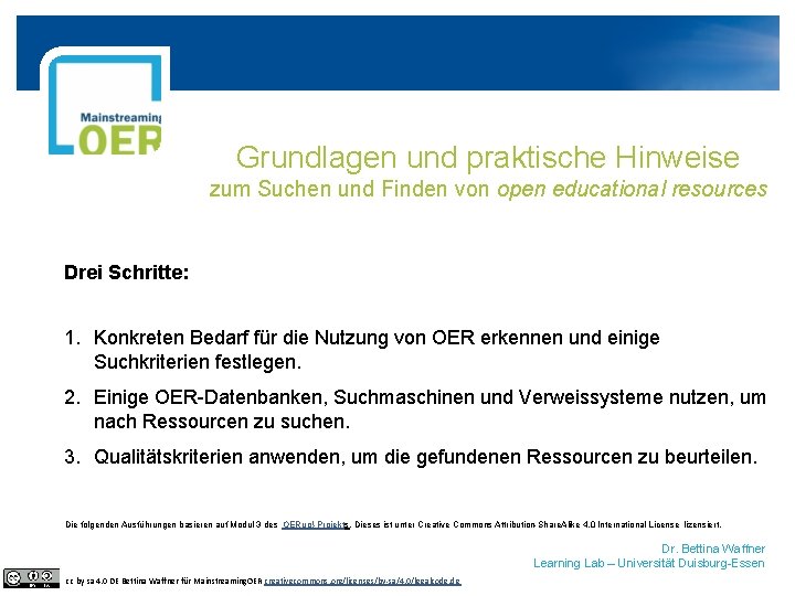 Grundlagen und praktische Hinweise zum Suchen und Finden von open educational resources Drei Schritte: