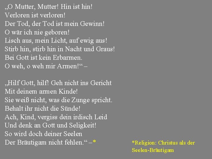 „O Mutter, Mutter! Hin ist hin! Verloren ist verloren! Der Tod, der Tod ist