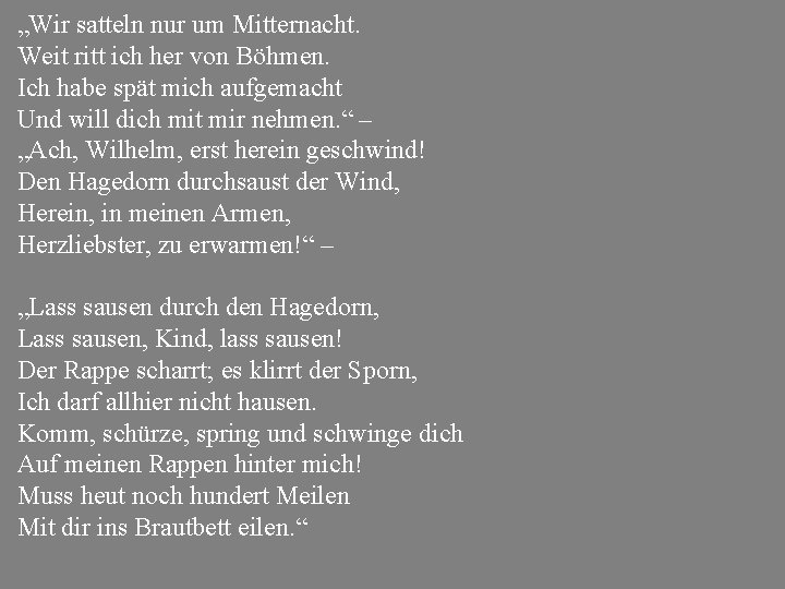 „Wir satteln nur um Mitternacht. Weit ritt ich her von Böhmen. Ich habe spät