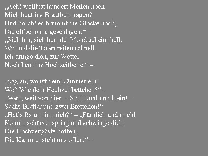 „Ach! wolltest hundert Meilen noch Mich heut ins Brautbett tragen? Und horch! es brummt