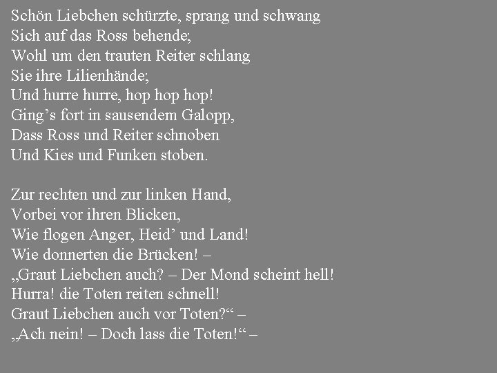 Schön Liebchen schürzte, sprang und schwang Sich auf das Ross behende; Wohl um den