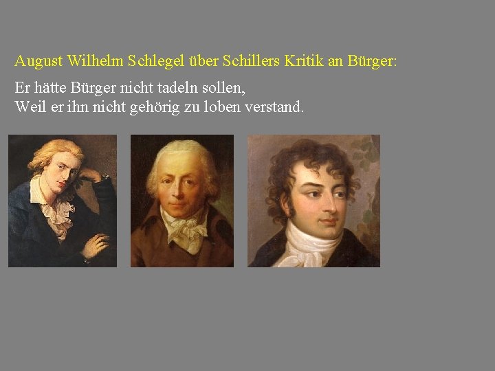 August Wilhelm Schlegel über Schillers Kritik an Bürger: Er hätte Bürger nicht tadeln sollen,