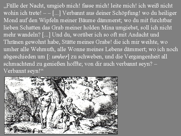 „Fülle der Nacht, umgieb mich! fasse mich! leite mich! ich weiß nicht wohin ich