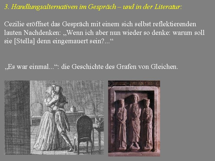 3. Handlungsalternativen im Gespräch – und in der Literatur: Cezilie eröffnet das Gespräch mit