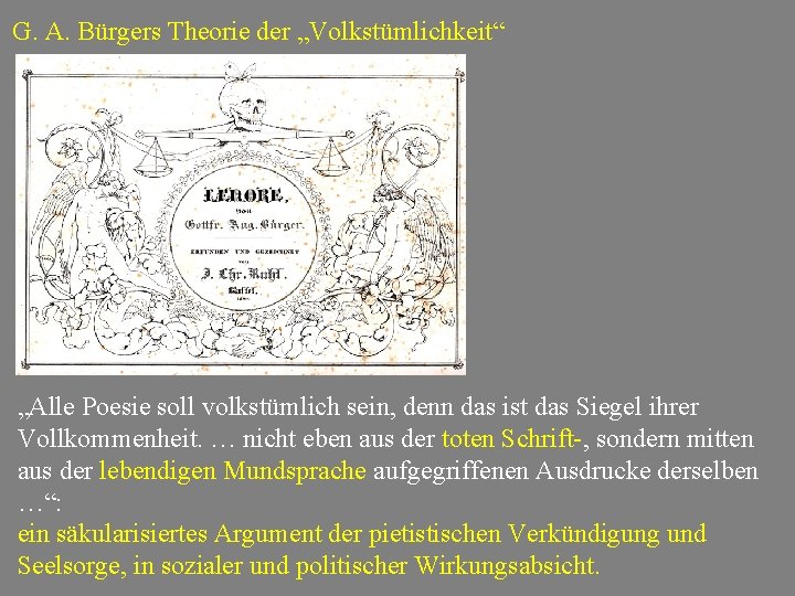 G. A. Bürgers Theorie der „Volkstümlichkeit“ „Alle Poesie soll volkstümlich sein, denn das ist