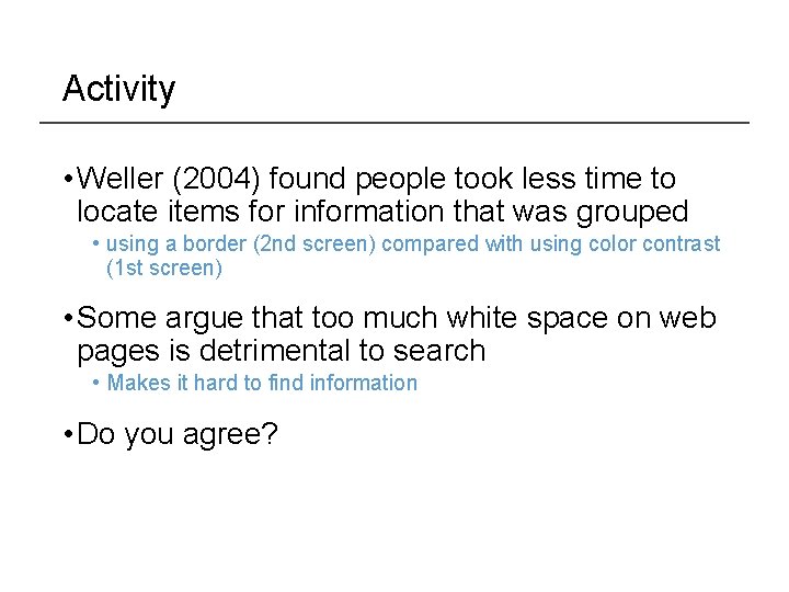 Activity • Weller (2004) found people took less time to locate items for information