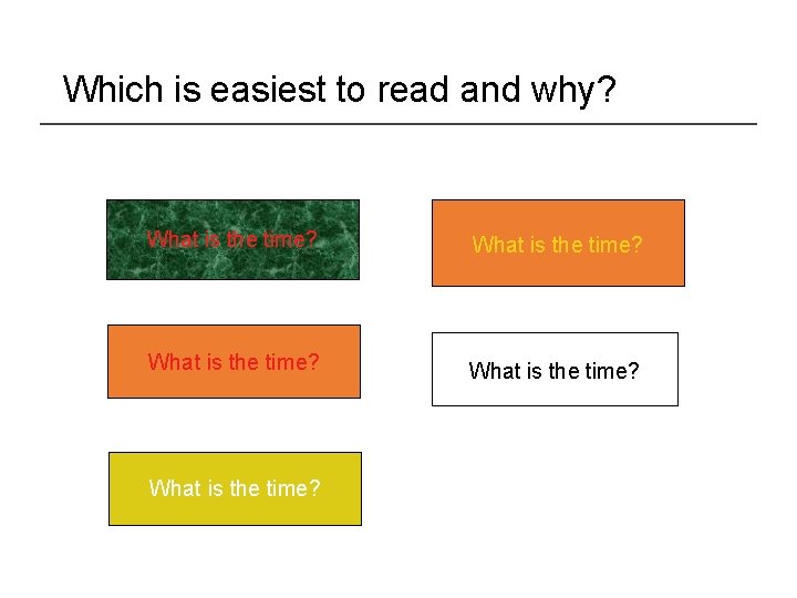 Which is easiest to read and why? What is the time? What is the