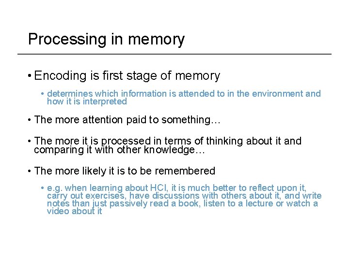 Processing in memory • Encoding is first stage of memory • determines which information