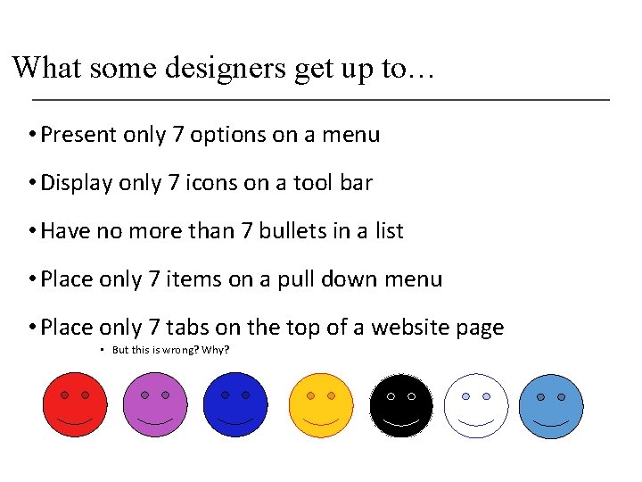 What some designers get up to… • Present only 7 options on a menu
