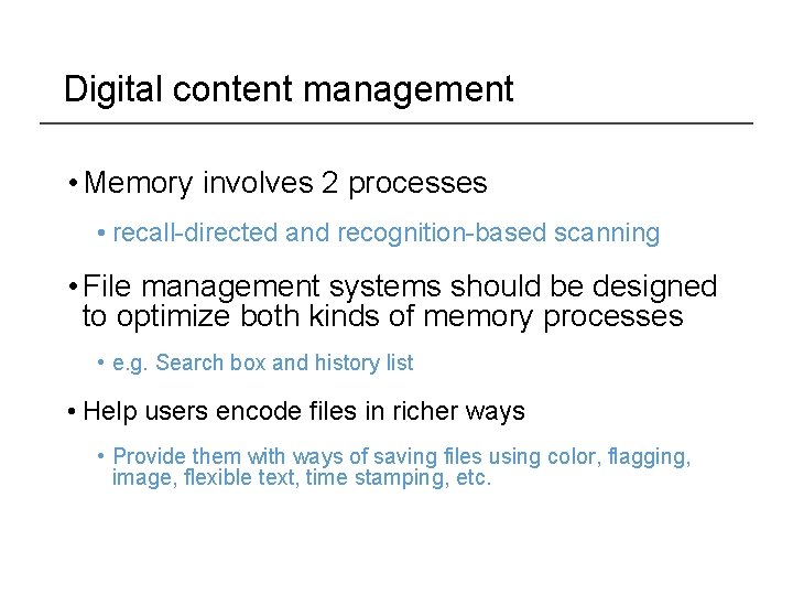 Digital content management • Memory involves 2 processes • recall-directed and recognition-based scanning •