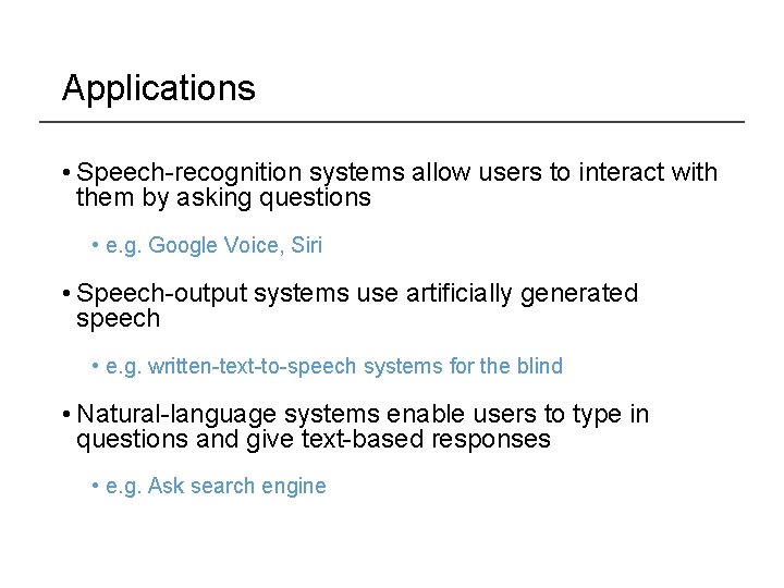 Applications • Speech-recognition systems allow users to interact with them by asking questions •