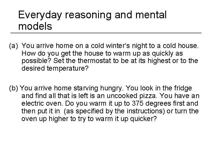 Everyday reasoning and mental models (a) You arrive home on a cold winter’s night