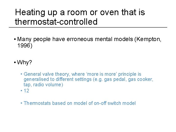 Heating up a room or oven that is thermostat-controlled • Many people have erroneous