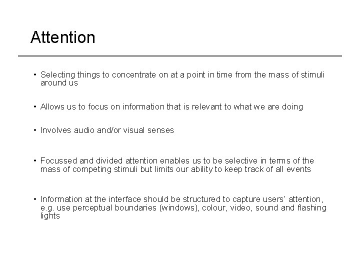 Attention • Selecting things to concentrate on at a point in time from the