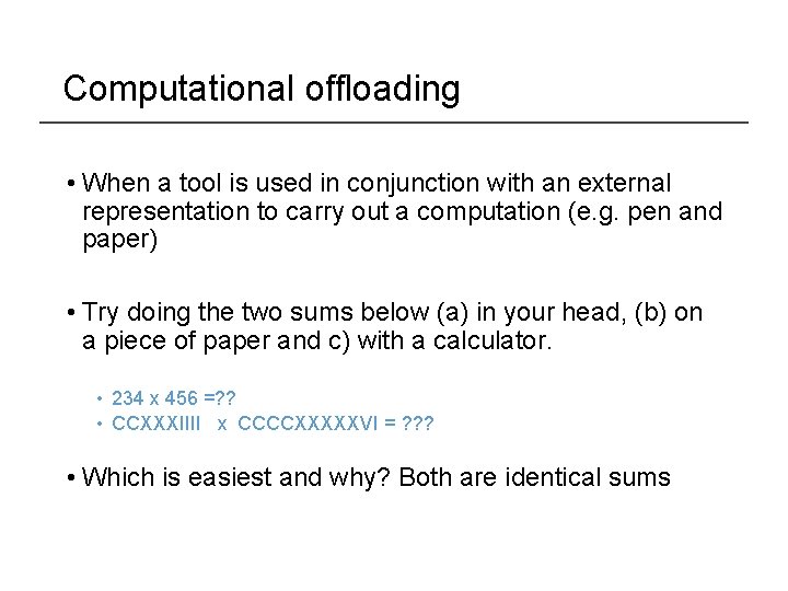 Computational offloading • When a tool is used in conjunction with an external representation